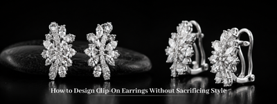 How to Design Clip-On Earrings Without Sacrificing Style