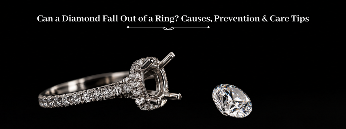 Can a Diamond Fall Out of a Ring? Causes, Prevention & Care Tips