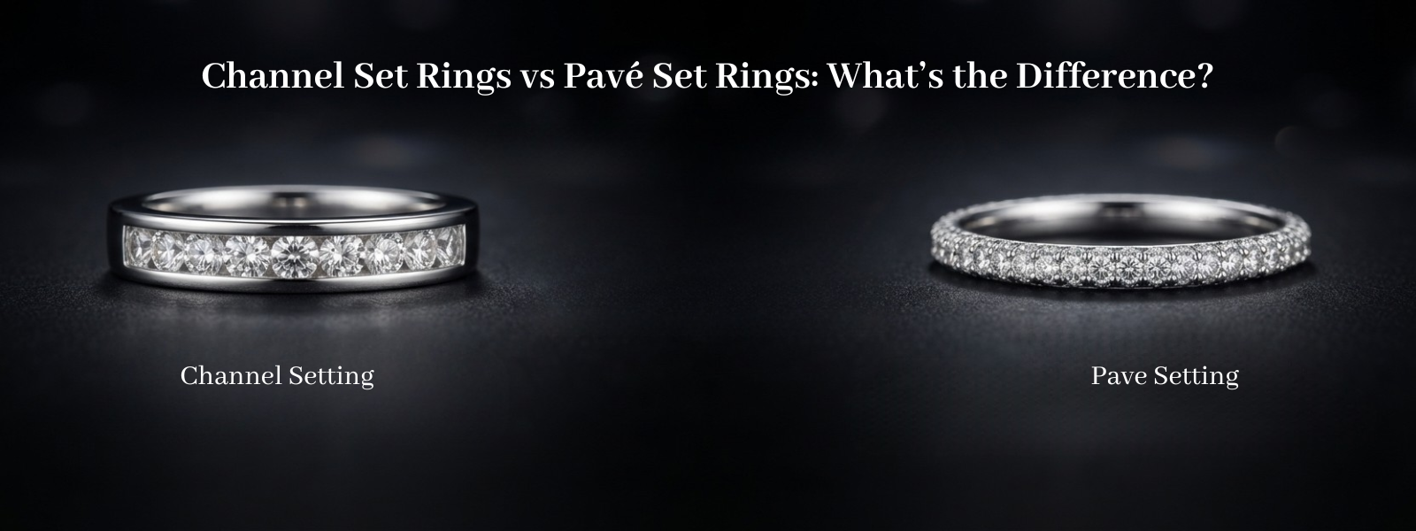 Channel Set Rings vs Pavé Set Rings: What’s the Difference?