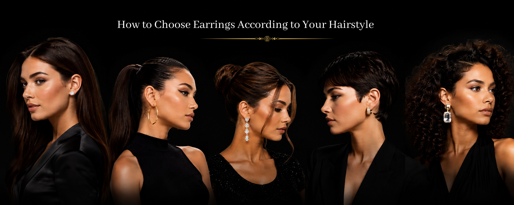 How to Choose Earrings According to Your Hairstyle