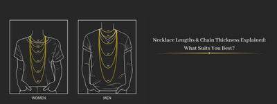 Necklace Lengths & Chain Thickness Explained: What Suits You Best?