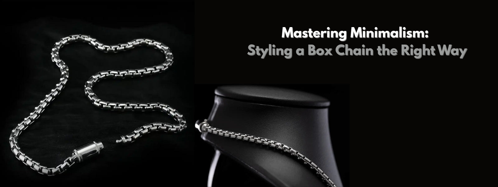 Mastering Minimalism: Styling a Box Chain the Right Way