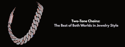 Two-Tone Chains: The Best of Both Worlds in Jewelry Style