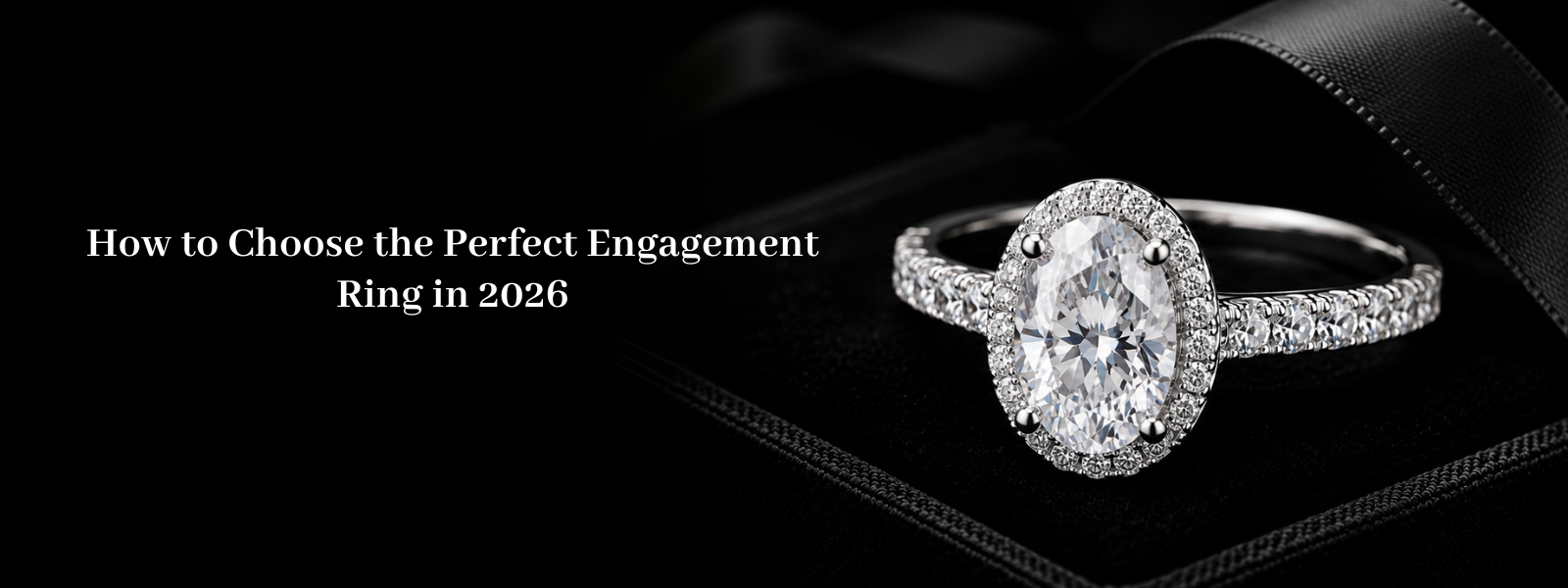 How to Choose the Perfect Engagement Ring in 2026