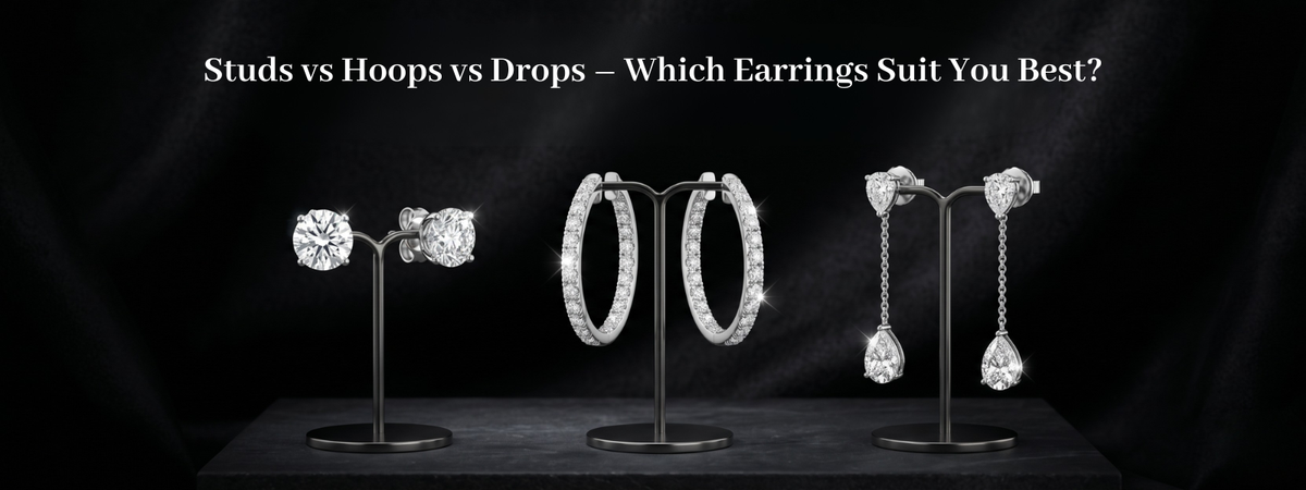 Studs vs Hoops vs Drops – Which Earrings Suit You Best?