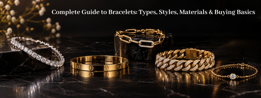 Complete Guide to Bracelets: Types, Styles, Materials & Buying Basics