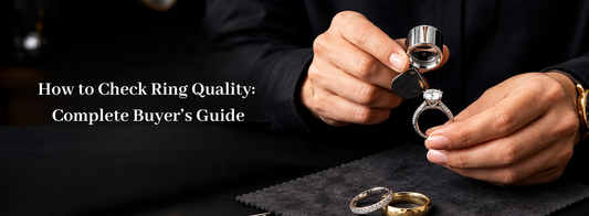 How to Check Ring Quality: Complete Buyer’s Guide