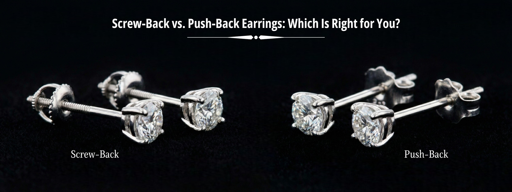 Screw-Back vs. Push-Back Earrings: Which Is Right for You?