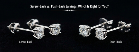 Screw-Back vs. Push-Back Earrings: Which Is Right for You?