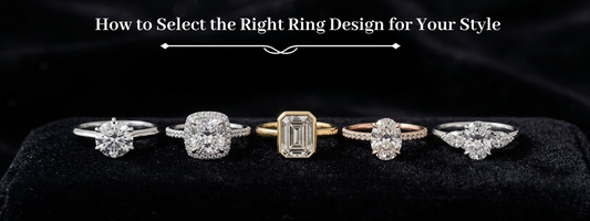 How to Select the Right Ring Design for Your Style